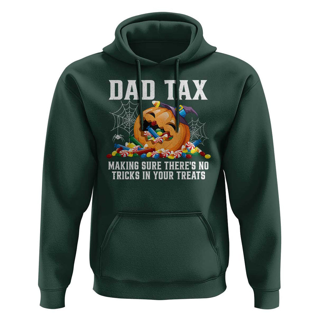 Halloween Dad Hoodie Dad Tax Making Sure There's No Tricks In Your Treats Candy TS11 Dark Forest Green Print Your Wear