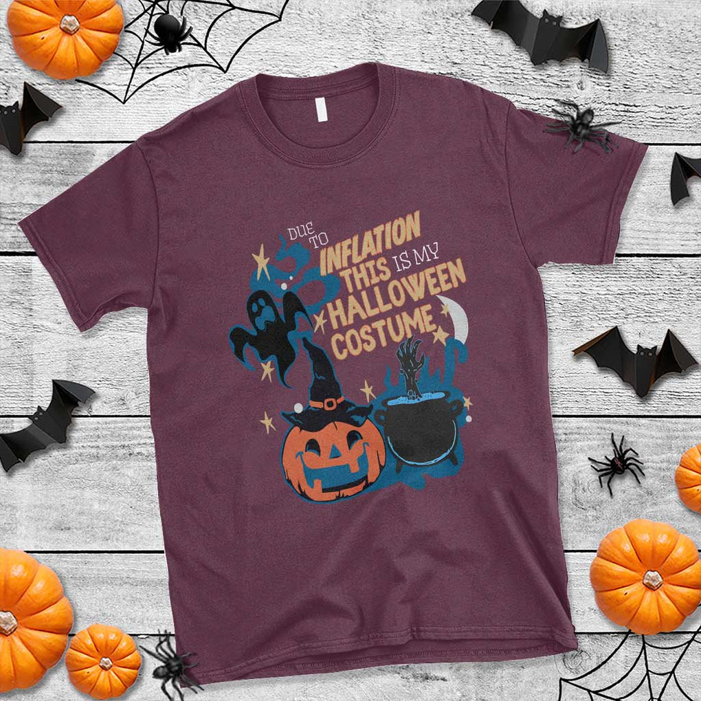 Funny Halloween T Shirt Due To Inflation This Is My Halloween Costume Pumpkin Ghost TS11 Maroon Print Your Wear