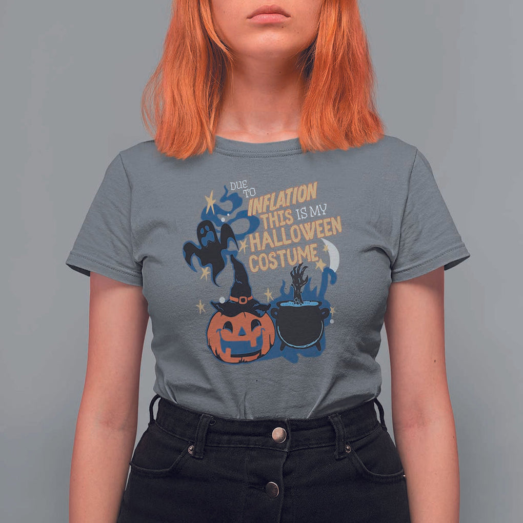 Funny Halloween T Shirt For Women Due To Inflation This Is My Halloween Costume Pumpkin Ghost TS11 Charcoal Print Your Wear