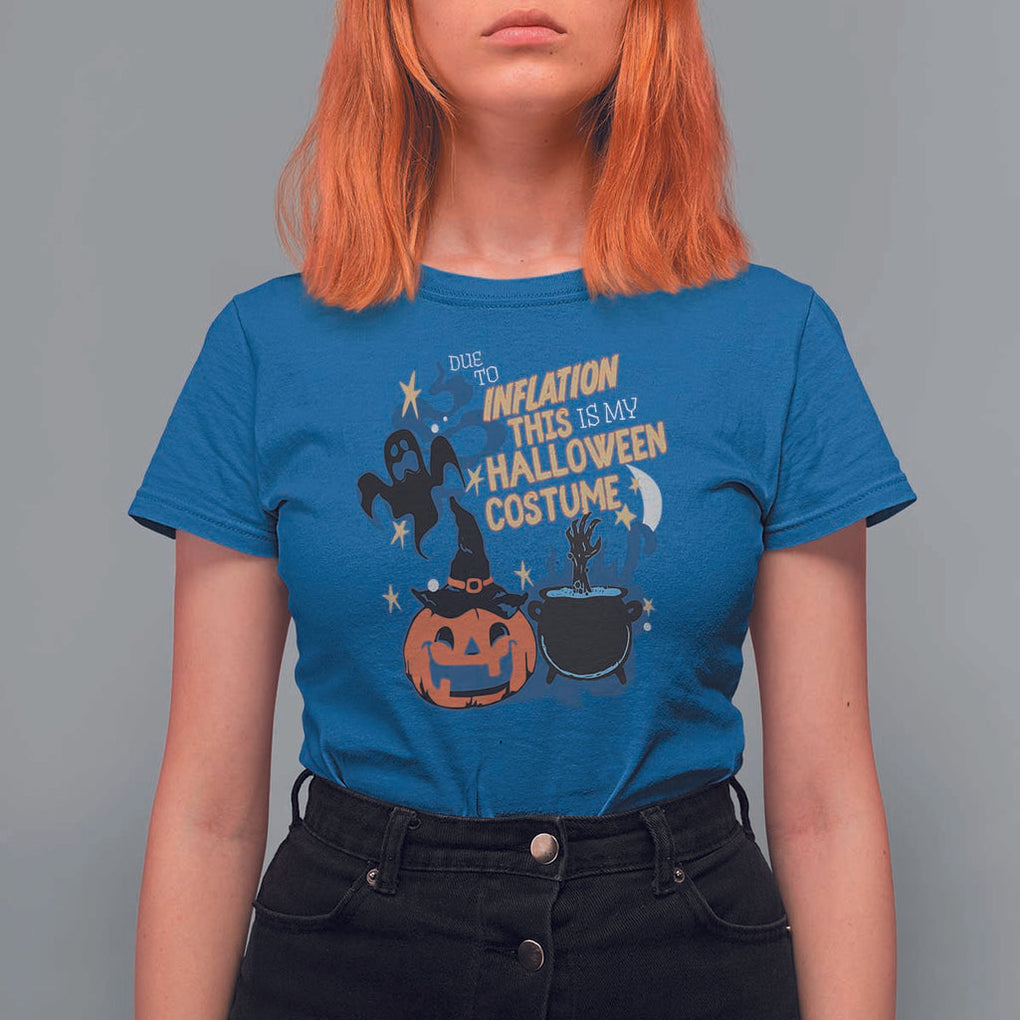 Funny Halloween T Shirt For Women Due To Inflation This Is My Halloween Costume Pumpkin Ghost TS11 Royal Blue Print Your Wear