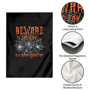 Halloween Dad Garden Flag Beware Dad Tax Is A Spooky Deduction Spider TS11 Print Your Wear