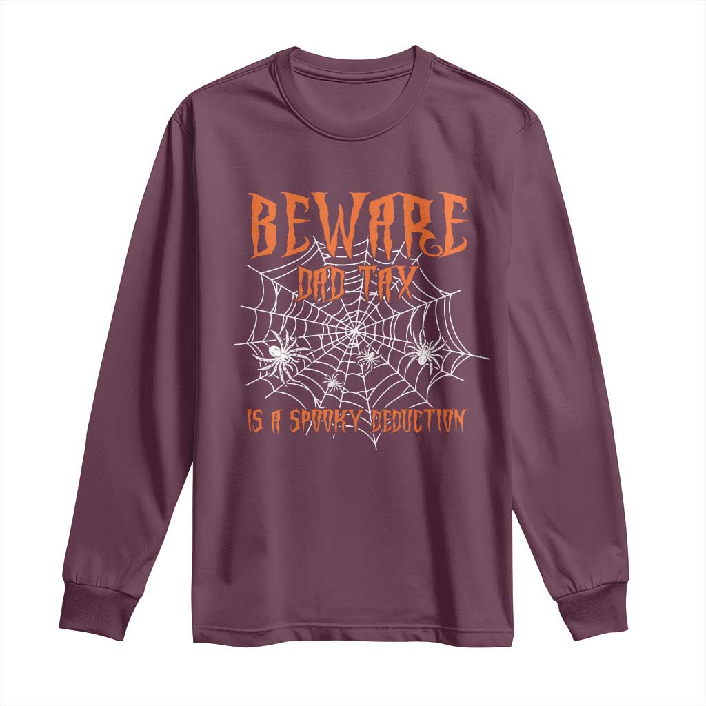 Halloween Dad Long Sleeve Shirt Beware Dad Tax Is A Spooky Deduction Spider TS11 Maroon Print Your Wear