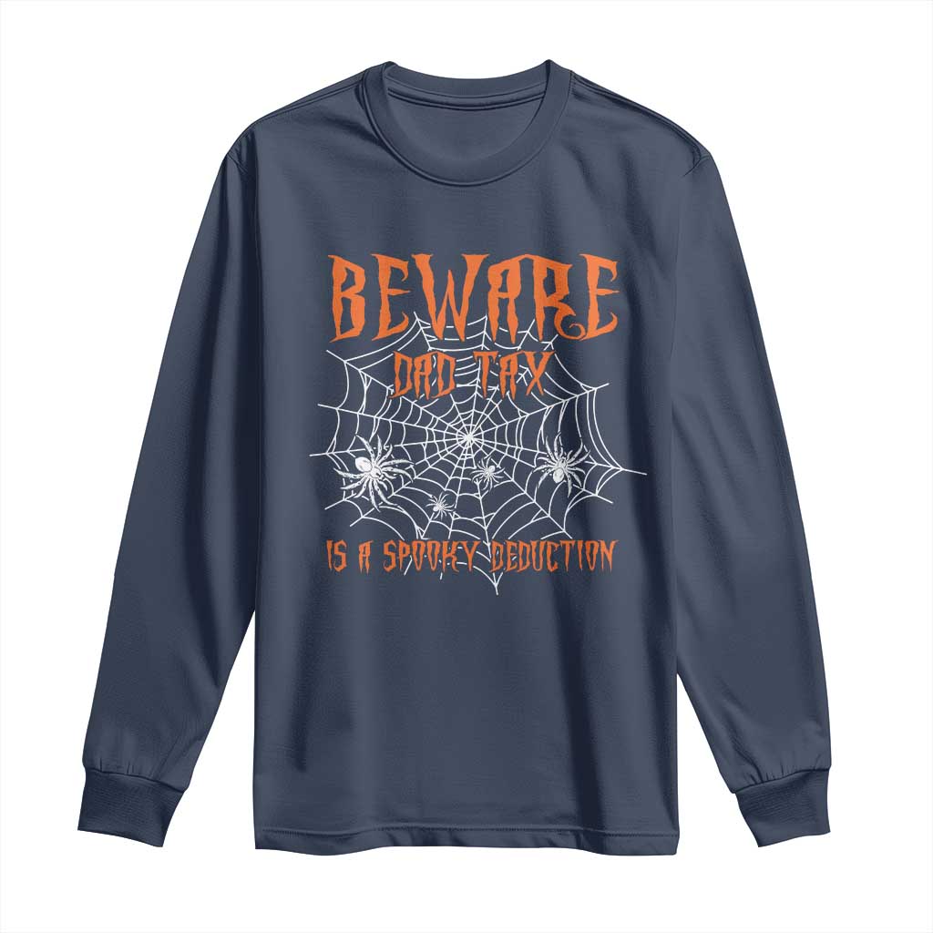 Halloween Dad Long Sleeve Shirt Beware Dad Tax Is A Spooky Deduction Spider TS11 Navy Print Your Wear