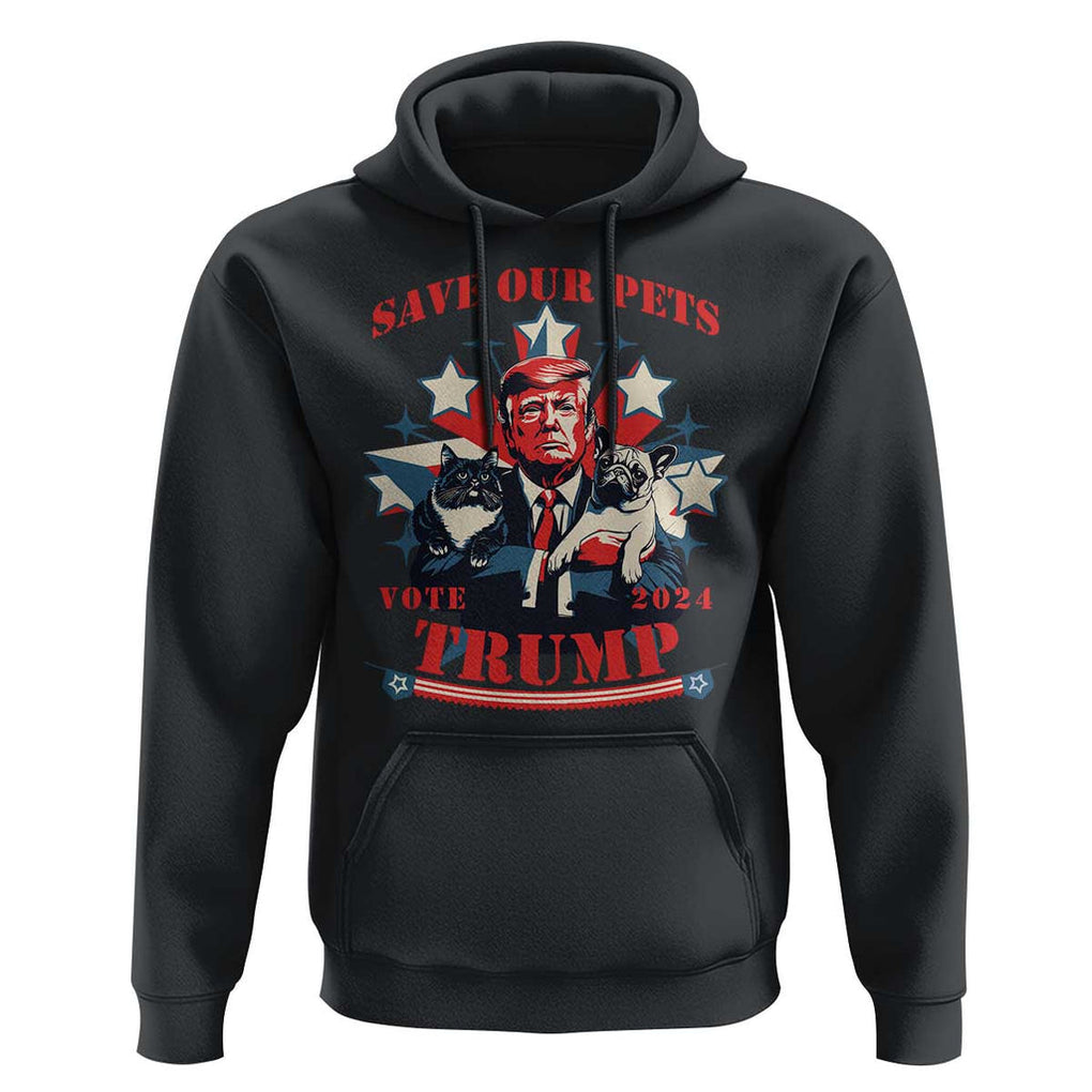 Funny Trump Hoodie Save Our Pets Vote Trump 2024 Dog Cat Star TS11 Black Print Your Wear