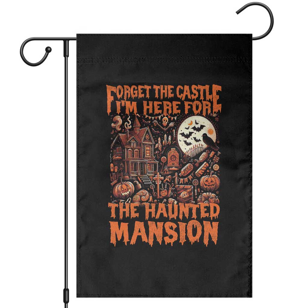 Halloween Garden Flag Forget The Castle I'm Here For The Haunted Mansion TS11 Black Print Your Wear