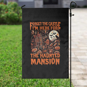 Halloween Garden Flag Forget The Castle I'm Here For The Haunted Mansion TS11 Print Your Wear