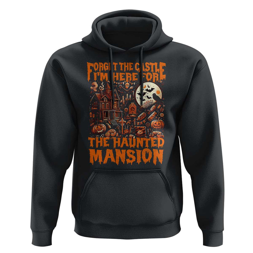 Halloween Hoodie Forget The Castle I'm Here For The Haunted Mansion TS11 Black Print Your Wear