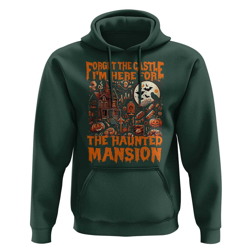 Halloween Hoodie Forget The Castle I'm Here For The Haunted Mansion TS11 Dark Forest Green Print Your Wear