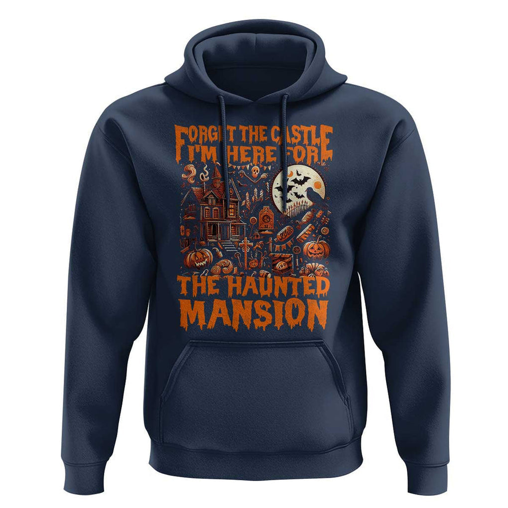 Halloween Hoodie Forget The Castle I'm Here For The Haunted Mansion TS11 Navy Print Your Wear