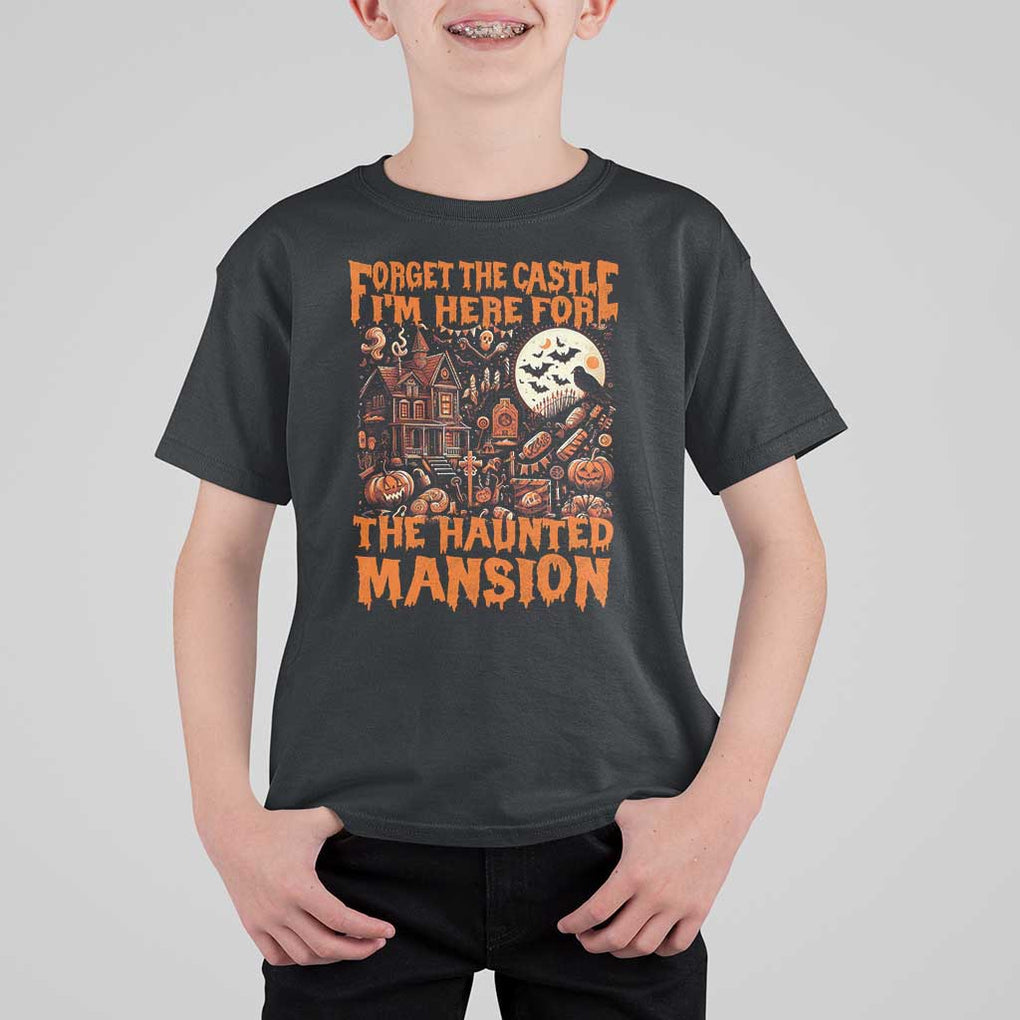 Halloween T Shirt For Kid Forget The Castle I'm Here For The Haunted Mansion TS11 Black Print Your Wear