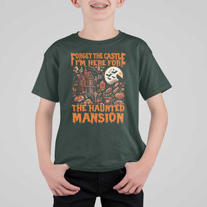 Halloween T Shirt For Kid Forget The Castle I'm Here For The Haunted Mansion TS11 Dark Forest Green Print Your Wear