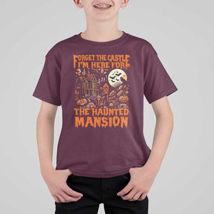 Halloween T Shirt For Kid Forget The Castle I'm Here For The Haunted Mansion TS11 Maroon Print Your Wear
