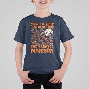 Halloween T Shirt For Kid Forget The Castle I'm Here For The Haunted Mansion TS11 Navy Print Your Wear