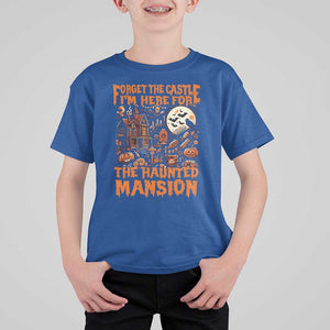Halloween T Shirt For Kid Forget The Castle I'm Here For The Haunted Mansion TS11 Royal Blue Print Your Wear
