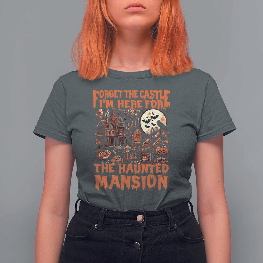 Halloween T Shirt For Women Forget The Castle I'm Here For The Haunted Mansion TS11 Dark Heather Print Your Wear