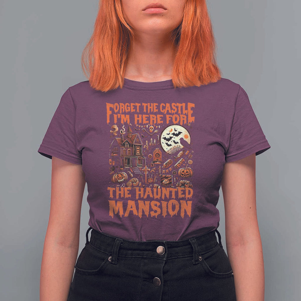 Halloween T Shirt For Women Forget The Castle I'm Here For The Haunted Mansion TS11 Maroon Print Your Wear