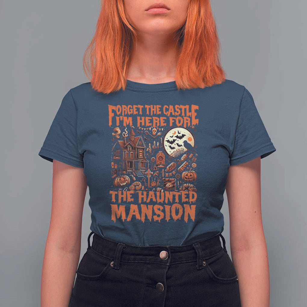 Halloween T Shirt For Women Forget The Castle I'm Here For The Haunted Mansion TS11 Navy Print Your Wear