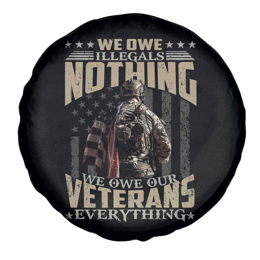 Veterans Spare Tire Cover We Owe Illegals Nothing We Owe Our Veterans Everything Military TS11 Print Your Wear