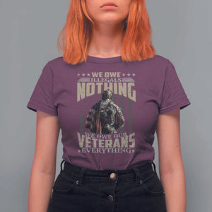 Veteran Day T Shirt For Women We Owe Illegals Nothing We Owe Our Veterans Everything Military TS11 Maroon Print Your Wear