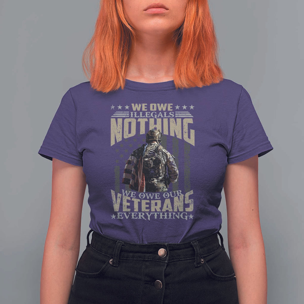 Veteran Day T Shirt For Women We Owe Illegals Nothing We Owe Our Veterans Everything Military TS11 Purple Print Your Wear