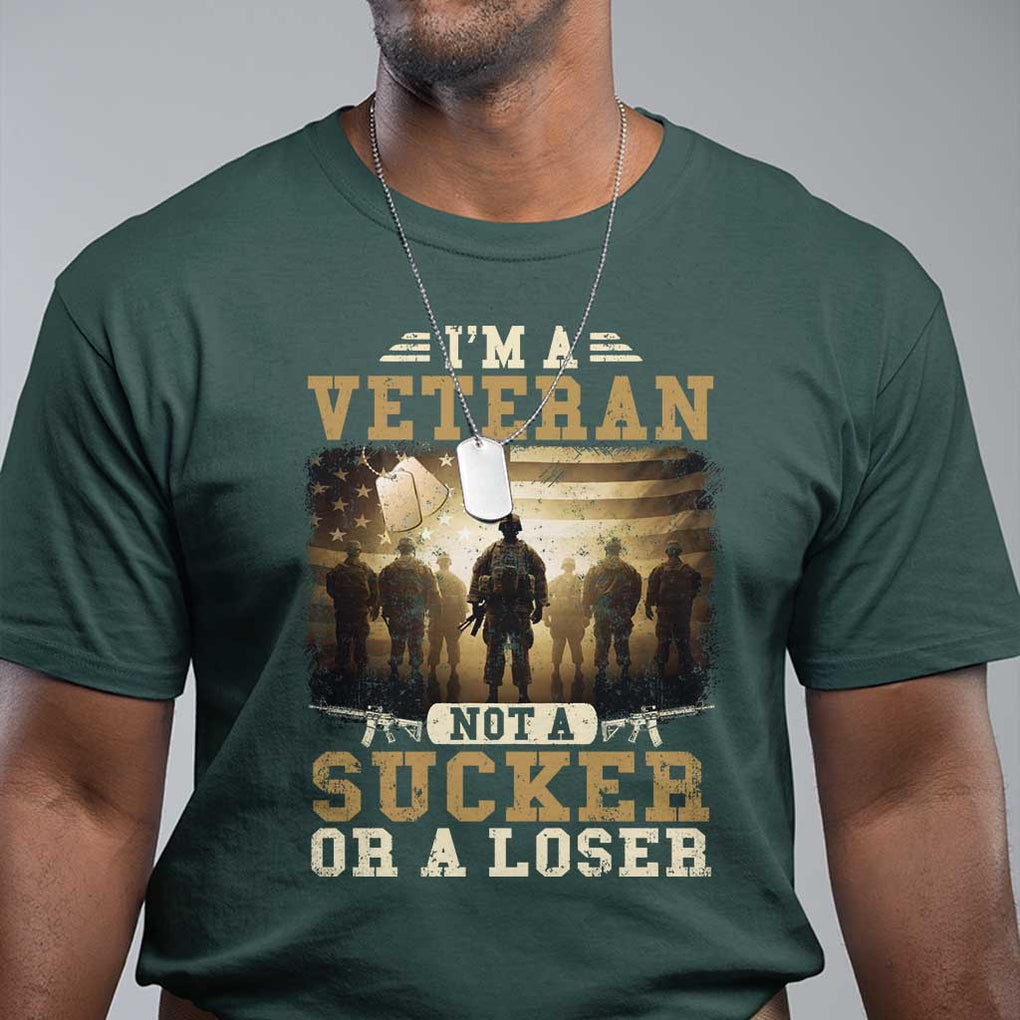Veterans T Shirt I'm A Veteran Not A Sucker Or A Loser American Flag TS11 Dark Forest Green Print Your Wear