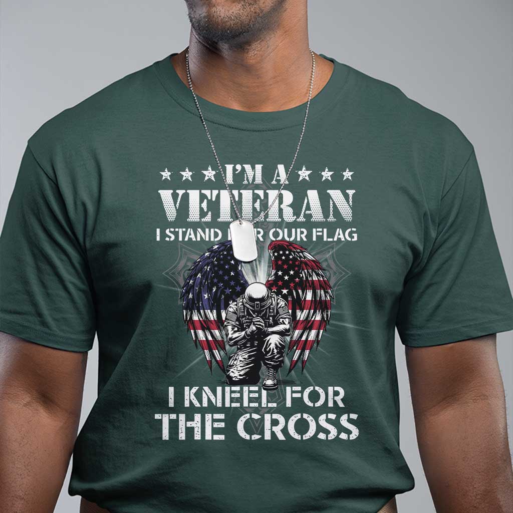 Veterans T Shirt I'm A Veteran I Stand For Our Flag I Kneel For The Cross Military TS11 Dark Forest Green Print Your Wear