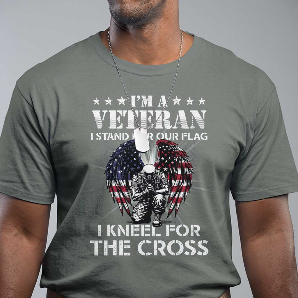 Veterans T Shirt I'm A Veteran I Stand For Our Flag I Kneel For The Cross Military TS11 Military Green Print Your Wear