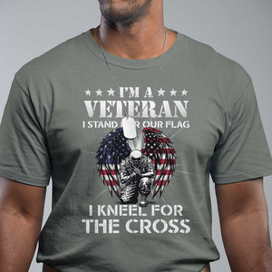 Veterans T Shirt I'm A Veteran I Stand For Our Flag I Kneel For The Cross Military TS11 Military Green Print Your Wear