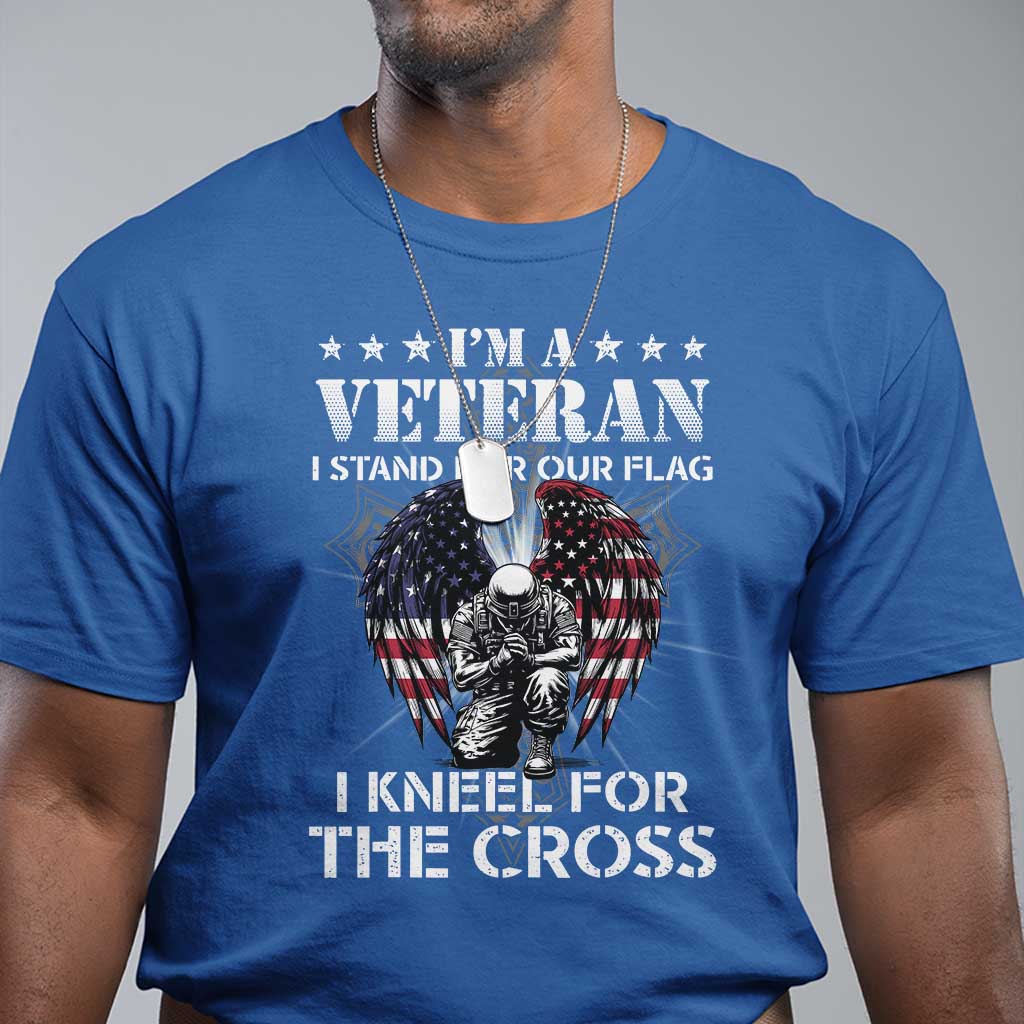 Veterans T Shirt I'm A Veteran I Stand For Our Flag I Kneel For The Cross Military TS11 Royal Blue Print Your Wear