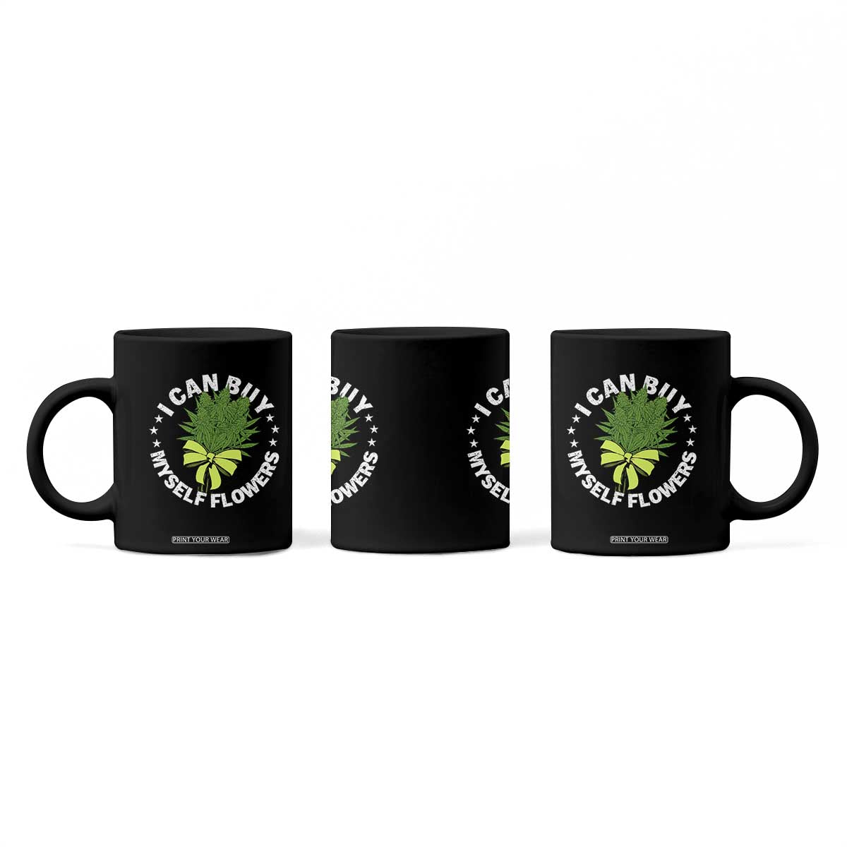 Funny Weed Cannabis 420 Coffee Mug I Can Buy Myself Flowers Marijuana Smoking TS11 Print Your Wear