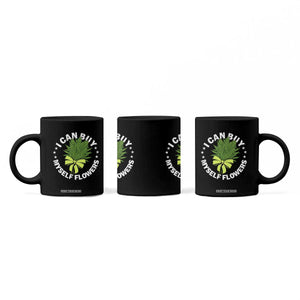 Funny Weed Cannabis 420 Coffee Mug I Can Buy Myself Flowers Marijuana Smoking - Print Your Wear