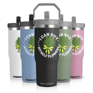 Funny Weed Cannabis 420 Flip Straw Tumbler I Can Buy Myself Flowers Marijuana Smoking - Print Your Wear