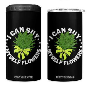 Funny Weed Cannabis 420 4 in 1 Can Cooler Tumbler I Can Buy Myself Flowers Marijuana Smoking - Print Your Wear