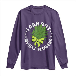 Funny Weed Cannabis 420 Long Sleeve Shirt I Can Buy Myself Flowers Marijuana Smoking - Print Your Wear