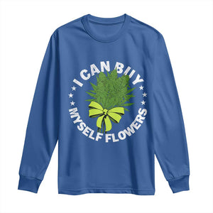Funny Weed Cannabis 420 Long Sleeve Shirt I Can Buy Myself Flowers Marijuana Smoking TS11 Royal Blue Print Your Wear
