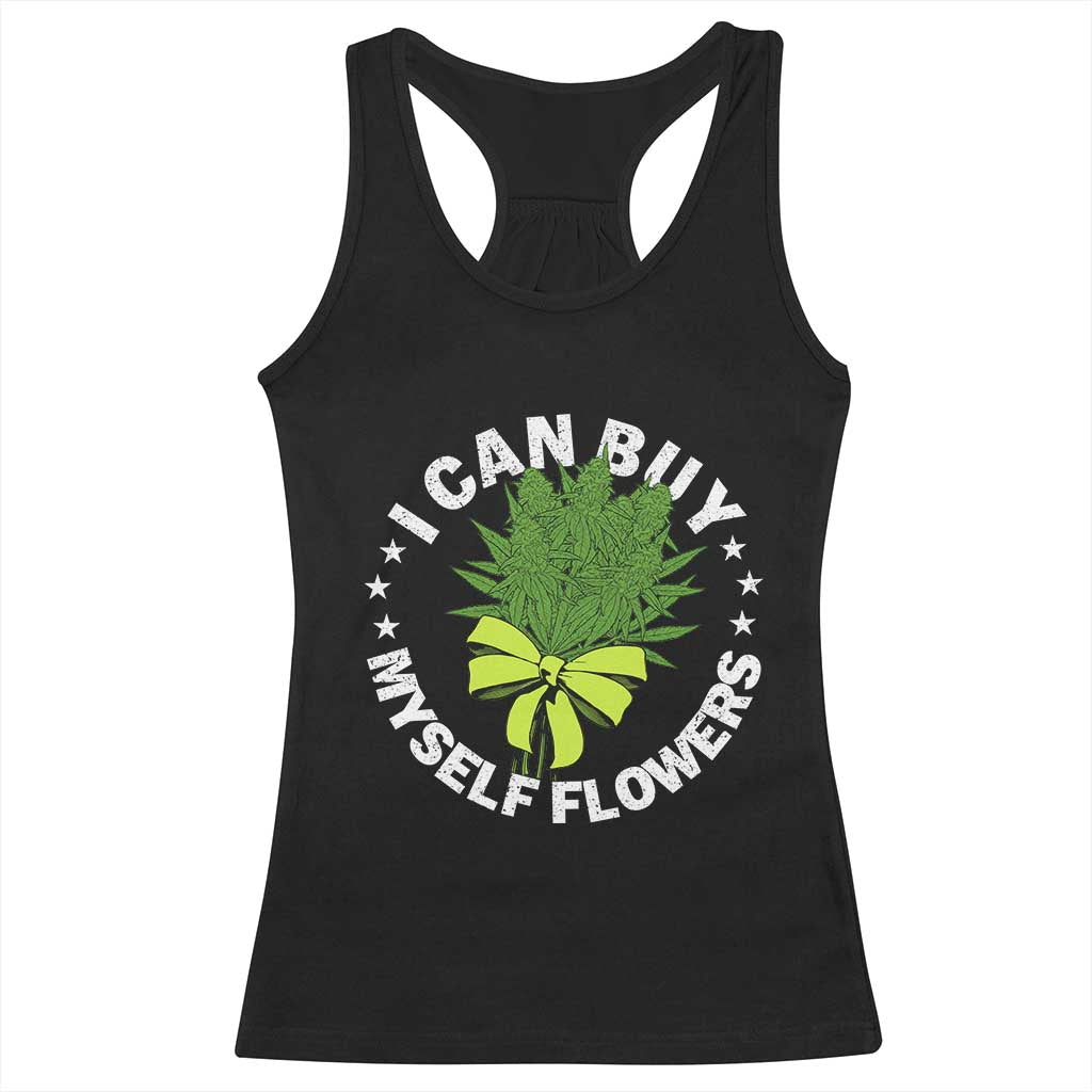 Funny Weed Cannabis 420 Racerback Tank Top I Can Buy Myself Flowers Marijuana Smoking TS11 Black Print Your Wear