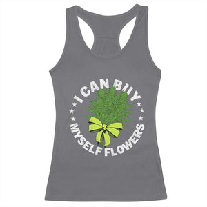 Funny Weed Cannabis 420 Racerback Tank Top I Can Buy Myself Flowers Marijuana Smoking - Print Your Wear