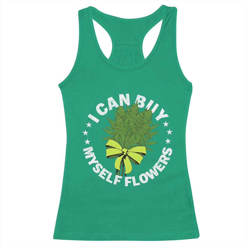 Funny Weed Cannabis 420 Racerback Tank Top I Can Buy Myself Flowers Marijuana Smoking TS11 Irish Green Print Your Wear