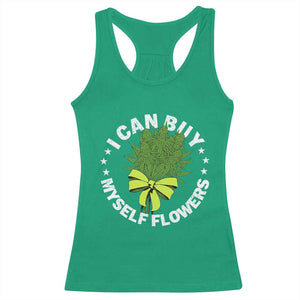 Funny Weed Cannabis 420 Racerback Tank Top I Can Buy Myself Flowers Marijuana Smoking - Print Your Wear