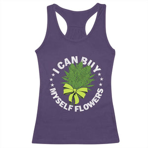 Funny Weed Cannabis 420 Racerback Tank Top I Can Buy Myself Flowers Marijuana Smoking - Print Your Wear