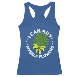 Funny Weed Cannabis 420 Racerback Tank Top I Can Buy Myself Flowers Marijuana Smoking - Print Your Wear