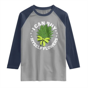 Funny Weed Cannabis 420 Raglan Shirt I Can Buy Myself Flowers Marijuana Smoking - Print Your Wear