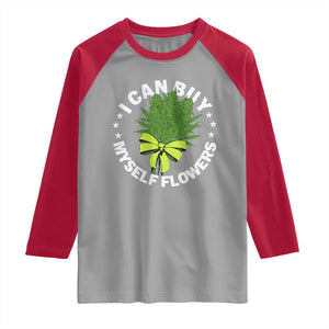 Funny Weed Cannabis 420 Raglan Shirt I Can Buy Myself Flowers Marijuana Smoking - Print Your Wear