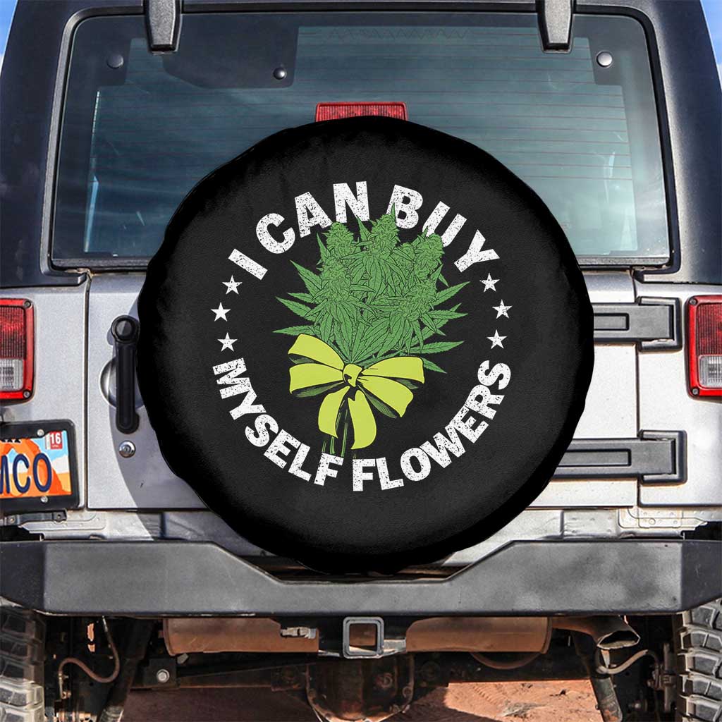 Funny Weed Cannabis 420 Spare Tire Cover I Can Buy Myself Flowers Marijuana Smoking - Print Your Wear