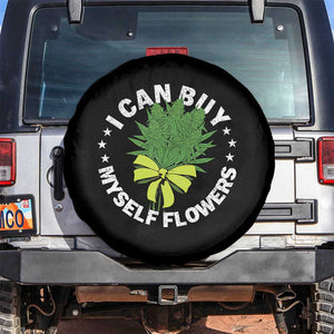 Funny Weed Cannabis 420 Spare Tire Cover I Can Buy Myself Flowers Marijuana Smoking - Print Your Wear