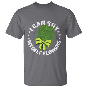 Funny Weed Cannabis 420 T Shirt I Can Buy Myself Flowers Marijuana Smoking - Print Your Wear