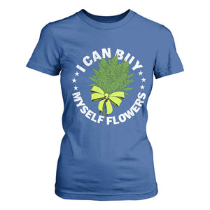Funny Weed Cannabis 420 T Shirt For Women I Can Buy Myself Flowers Marijuana Smoking - Print Your Wear