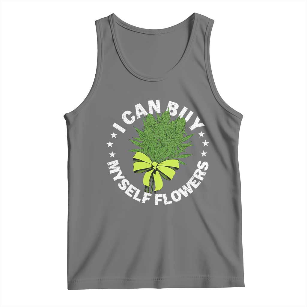 Funny Weed Cannabis 420 Tank Top I Can Buy Myself Flowers Marijuana Smoking TS11 Black Heather Print Your Wear
