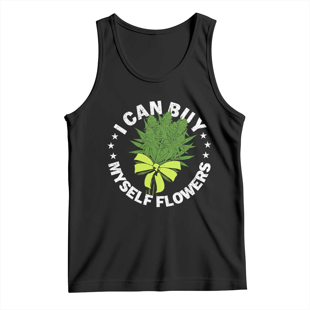 Funny Weed Cannabis 420 Tank Top I Can Buy Myself Flowers Marijuana Smoking - Print Your Wear