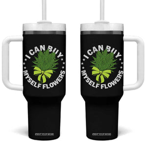 Funny Weed Cannabis 420 Tumbler With Handle I Can Buy Myself Flowers Marijuana Smoking - Print Your Wear